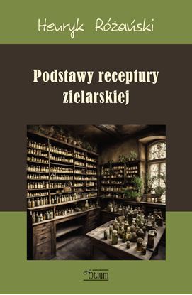 Obrazek PODSTAWY RECEPTURY ZIELARSKIEJ Henryk Różański